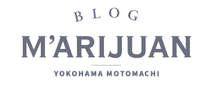 BLOG M´ARIJUAN YOKOHAMA MOTOMACHI